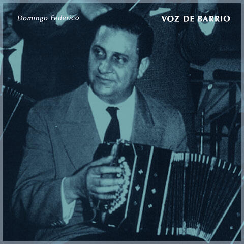 Voz De Barrio - Tangos Clásicos De Domingo Federico
