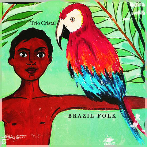 Brazil Folk - the Legendary Trio Cristal