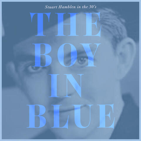 The Boy in Blue - Stuart Hamblen in the 30's