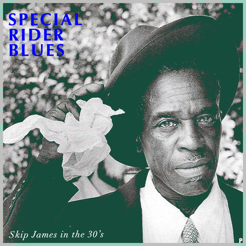 Special Rider Blues - Skip James in the 30's
