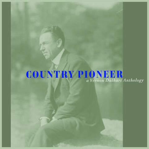 Country Pioneer - a Vernon Dalhart Anthology