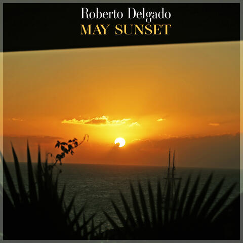 May Sunset - Easy Listening Favorites for Your Sunset Playlist
