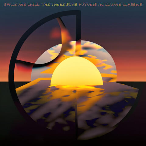Space Age Chill: The Three Suns Futuristic Lounge Classics