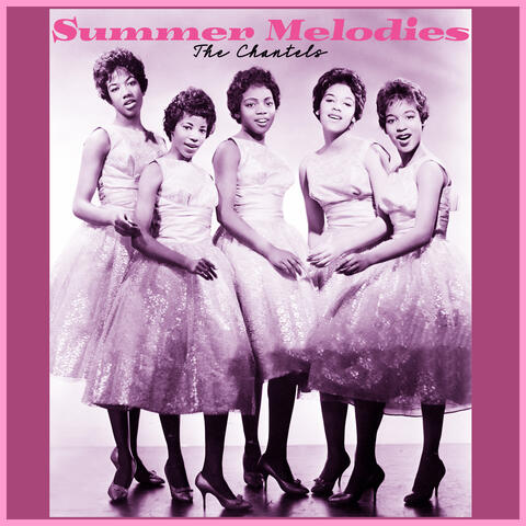 Summer Melodies - the Chantels' Timeless Tunes