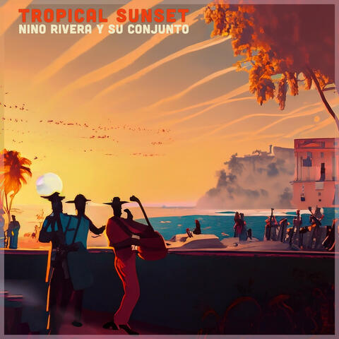 Tropical Sunset - Ritmos Caribeños de Niño Rivera