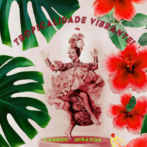 Tropicalidade Vibrante! Carmen Miranda Alegria Do Verão