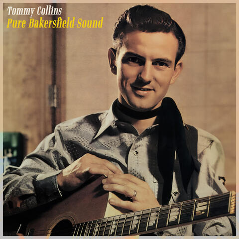 Pure Bakersfield Sound - Tommy Collins' Legacy