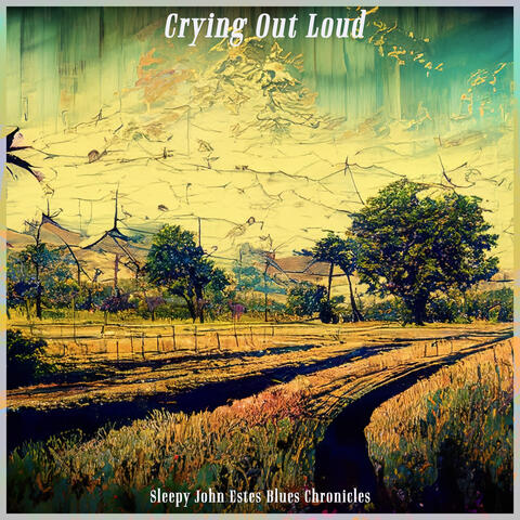 Crying Out Loud - Sleepy John Estes Blues Chronicles