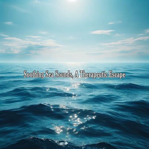 Soothing Sea Sounds, a Therapeutic Escape