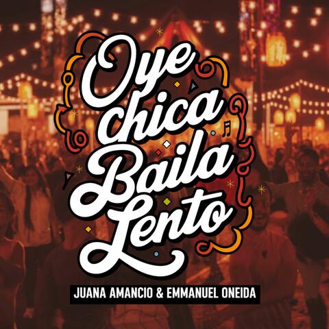 Oye Chica Baila Lento