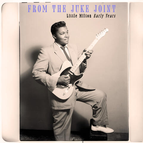 From the Juke Joint - Little Milton Early Years