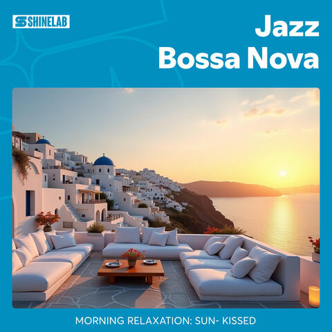 Jazz Bossa Nova for Morning Relaxation: Sun - Kissed