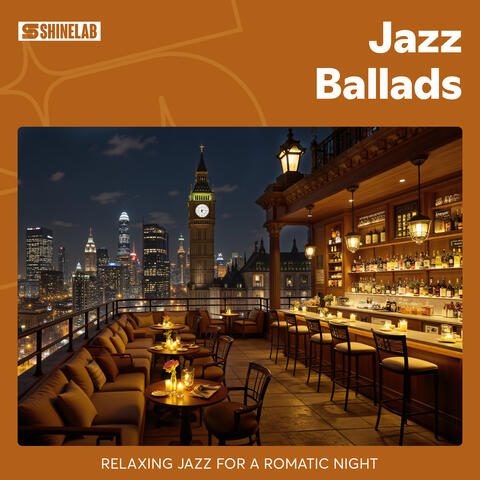 Jazz Ballads: Relaxing Jazz for a Romatic Night
