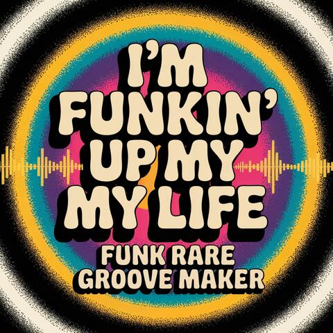I'm funkin' up my life