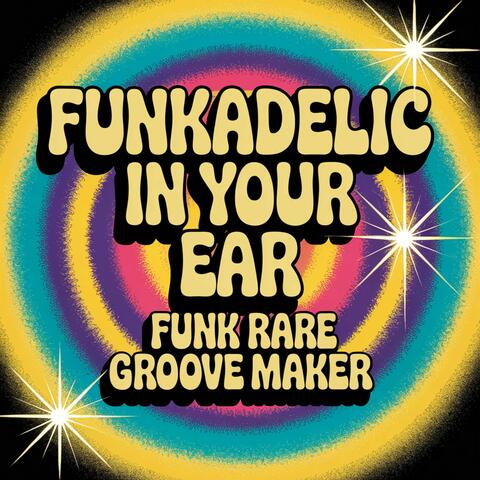 Funkadelic in Your Ear