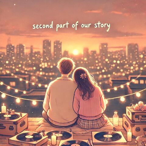Second Part of Our Story
