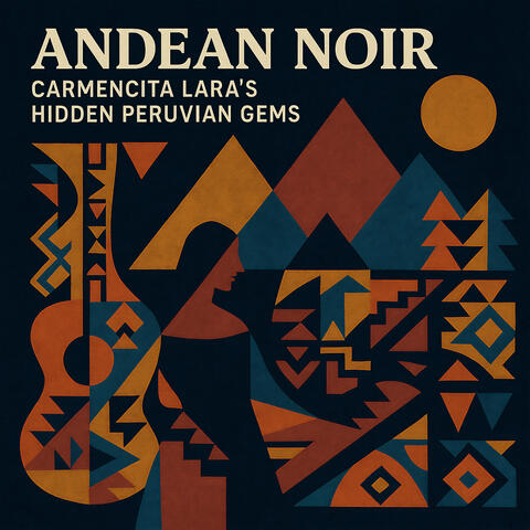 Andean Noir: Carmencita Lara's Vintage Melodies