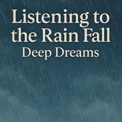 Listening to the Rain Fall, Deep Dreams