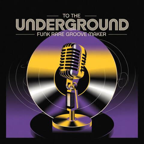 To the Underground