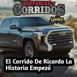El corrido de Ricardo la historia Empezó