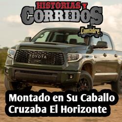 Montado en Su Caballo Cruzaba el Horizonte