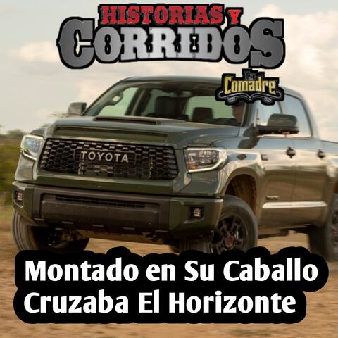 Montado en Su Caballo Cruzaba el Horizonte