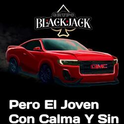 Pero el Joven con Calma y Sin