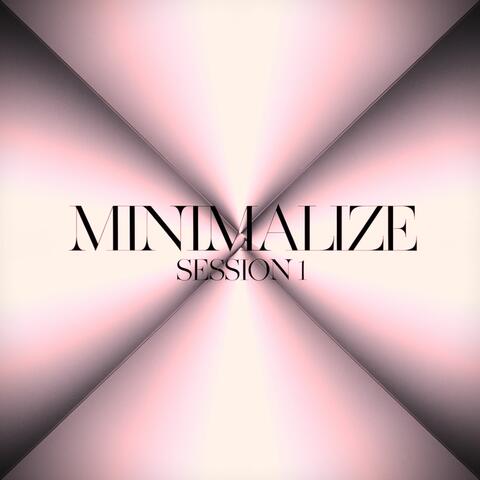 Minimalize Session 1
