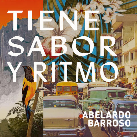 Tiene Sabor y Ritmo - Timeless Tropical Sounds Of Abelardo Barroso