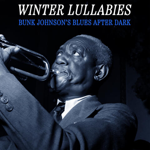 Winter Lullabies - Bunk Johnson's Blues After Dark