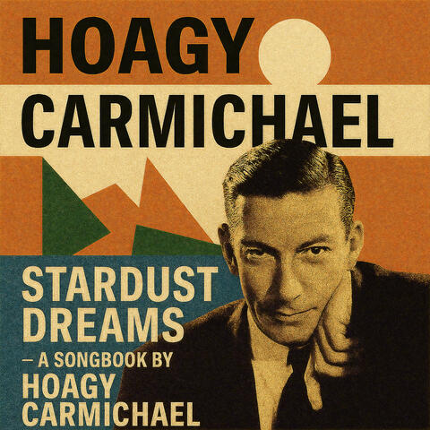 Stardust Dreams: A Songbook by Hoagy Carmichael