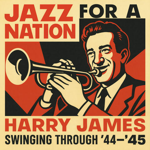 Jazz for a Nation: Harry James Swinging through '44-45