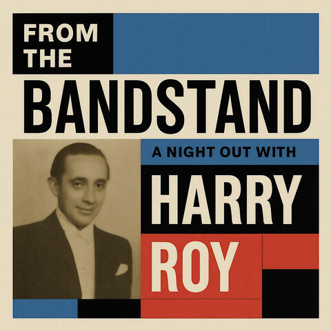 From The Bandstand: A Night Out With Harry Roy