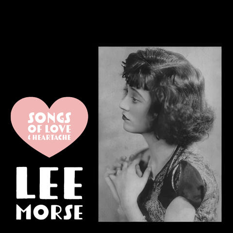 Songs of Love & Heartache - Lee Morse 1924-30