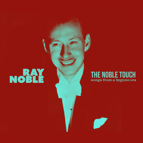 The Noble Touch: Songs from a Bygone Era
