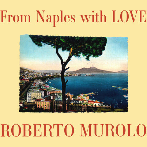From Naples with Love - Classic Neapolitan Songs by Roberto Murolo