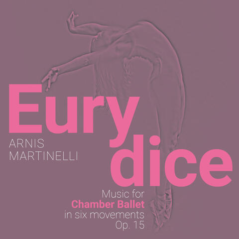 Eurydice, Chamber Ballet, Op. 15