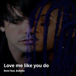 Love Me Like You Do (feat. Bubella)