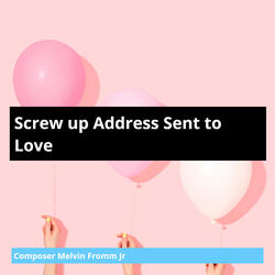 Screw up Address Sent to Love