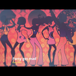 Party Get Mad