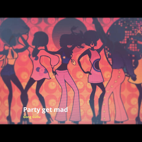 Party Get Mad