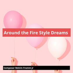 Around the Fire Style Dreams