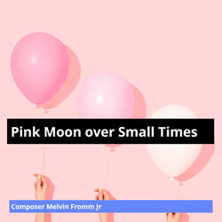 Pink Moon over Small Times