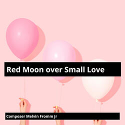 Red Moon over Small Love