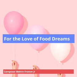 For the Love of Food Dreams