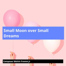 Small Moon over Small Dreams