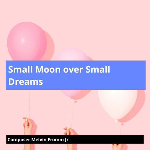 Small Moon over Small Dreams