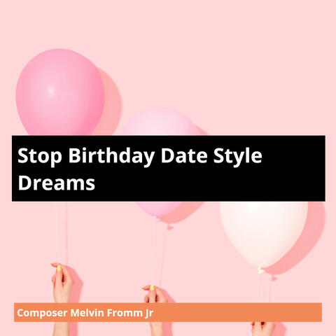 Stop Birthday Date Style Dreams