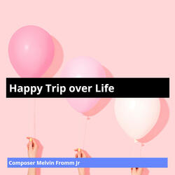 Happy Trip over Life