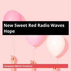 New Sweet Red Radio Waves Hope
